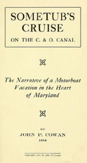 [Gutenberg 43909] • Sometub's Cruise on the C. & O. Canal / The narrative of a motorboat vacation in the heart of Maryland